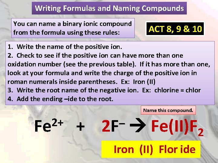 Writing Formulas and Naming Compounds You can name a binary ionic compound from the
