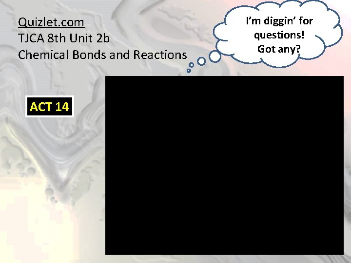 Quizlet. com TJCA 8 th Unit 2 b Chemical Bonds and Reactions ACT 14