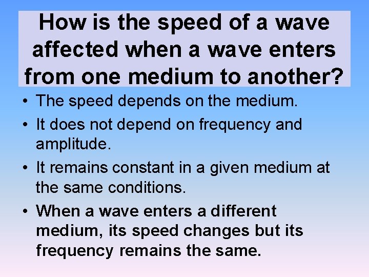 How is the speed of a wave affected when a wave enters from one