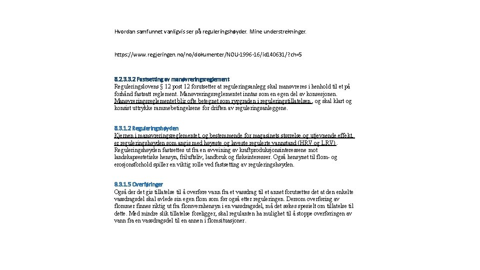 Hvordan samfunnet vanligvis ser på reguleringshøyder. Mine understrekninger. https: //www. regjeringen. no/no/dokumenter/NOU-1996 -16/id 140631/?