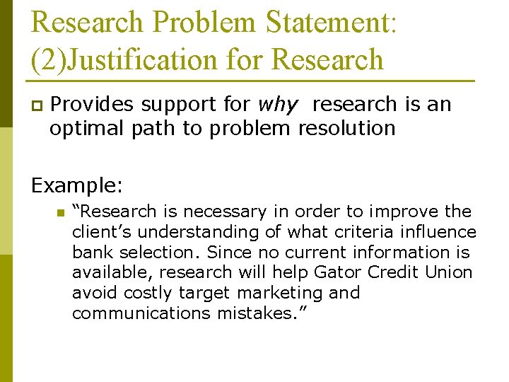 Research Problem Statement: (2)Justification for Research p Provides support for why research is an