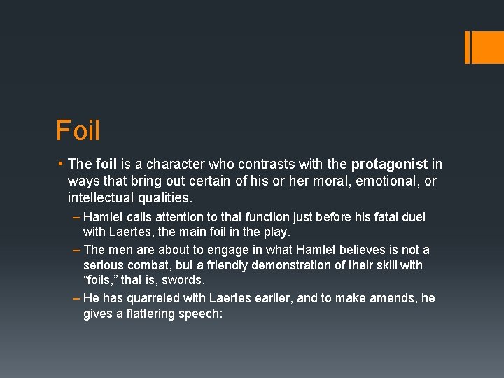 Foil • The foil is a character who contrasts with the protagonist in ways