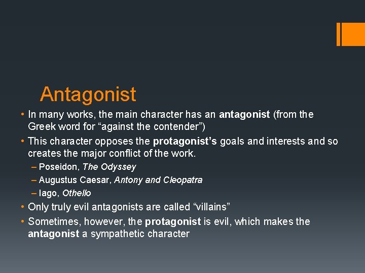 Antagonist • In many works, the main character has an antagonist (from the Greek