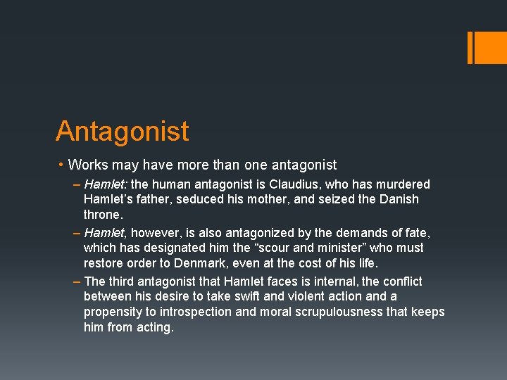 Antagonist • Works may have more than one antagonist – Hamlet: the human antagonist