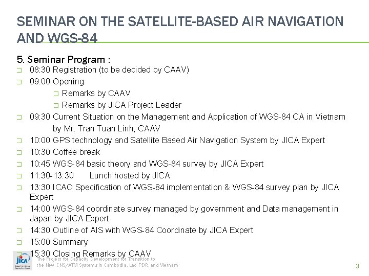 SEMINAR ON THE SATELLITE-BASED AIR NAVIGATION AND WGS-84 5. Seminar Program : � �
