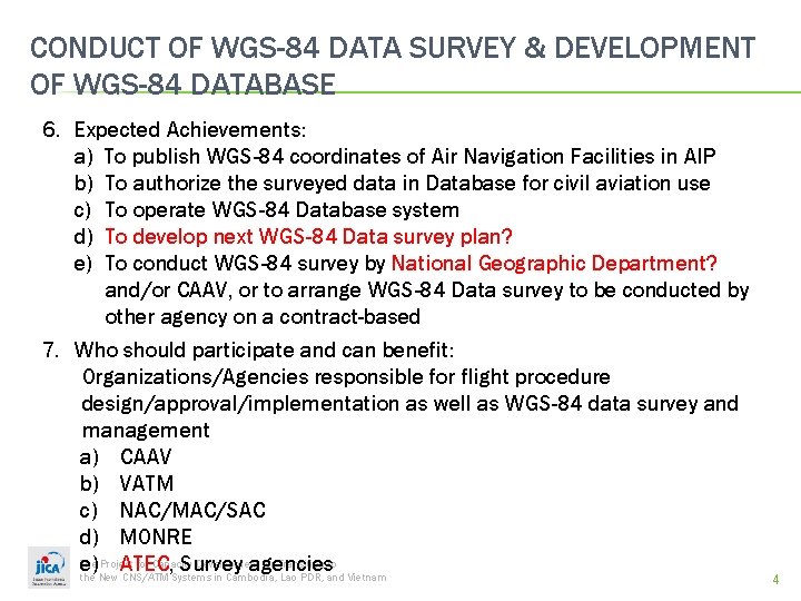CONDUCT OF WGS-84 DATA SURVEY & DEVELOPMENT OF WGS-84 DATABASE 6. Expected Achievements: a)