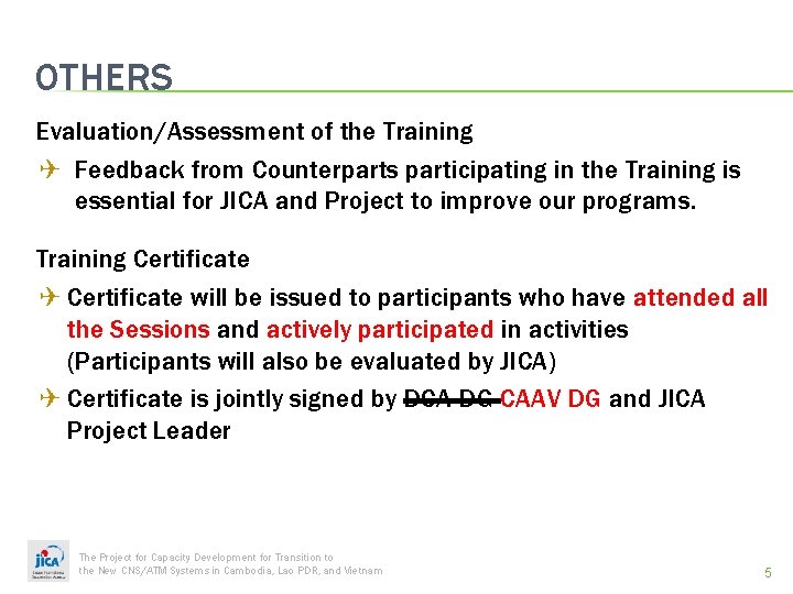 OTHERS Evaluation/Assessment of the Training ✈ Feedback from Counterparts participating in the Training is