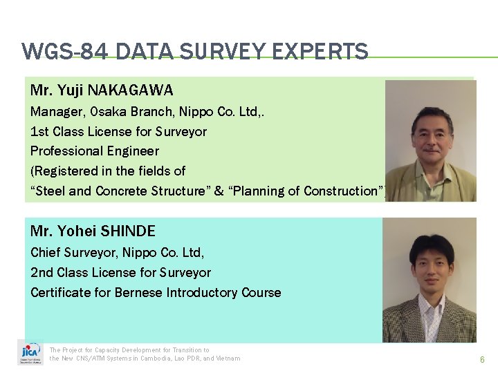WGS-84 DATA SURVEY EXPERTS Mr. Yuji NAKAGAWA Manager, Osaka Branch, Nippo Co. Ltd, .