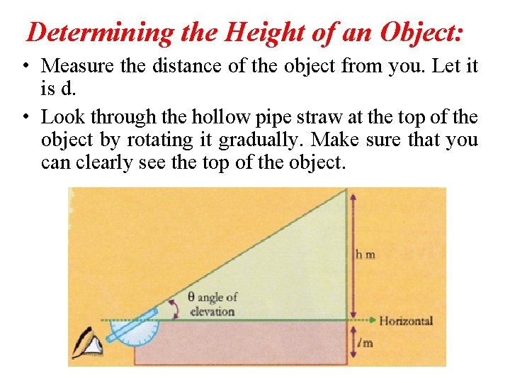 Determining the Height of an Object: • Measure the distance of the object from