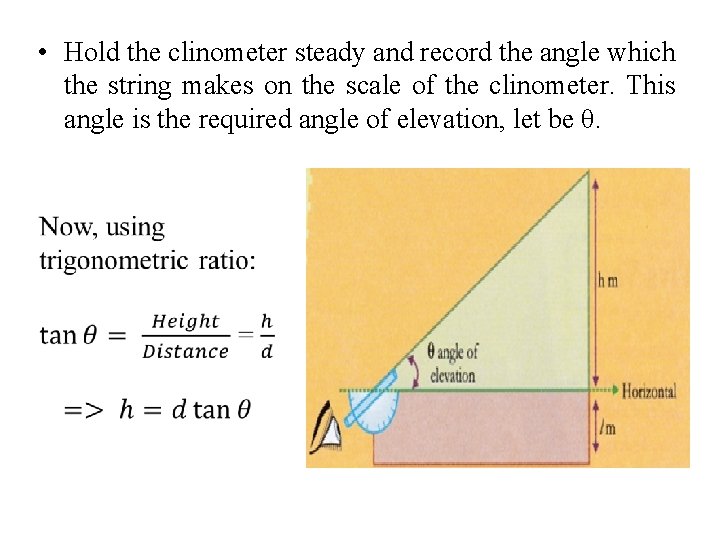  • Hold the clinometer steady and record the angle which the string makes