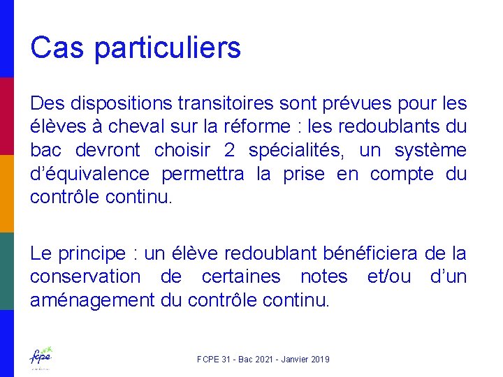 Cas particuliers Des dispositions transitoires sont prévues pour les élèves à cheval sur la