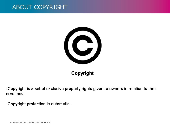 ABOUT COPYRIGHT Copyright ·Copyright is a set of exclusive property rights given to owners