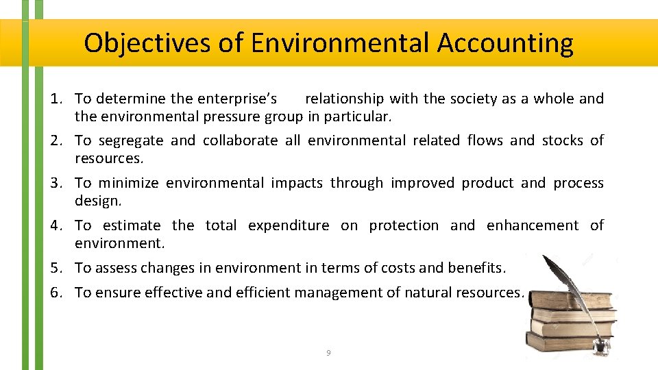 Objectives of Environmental Accounting 1. To determine the enterprise’s relationship with the society as
