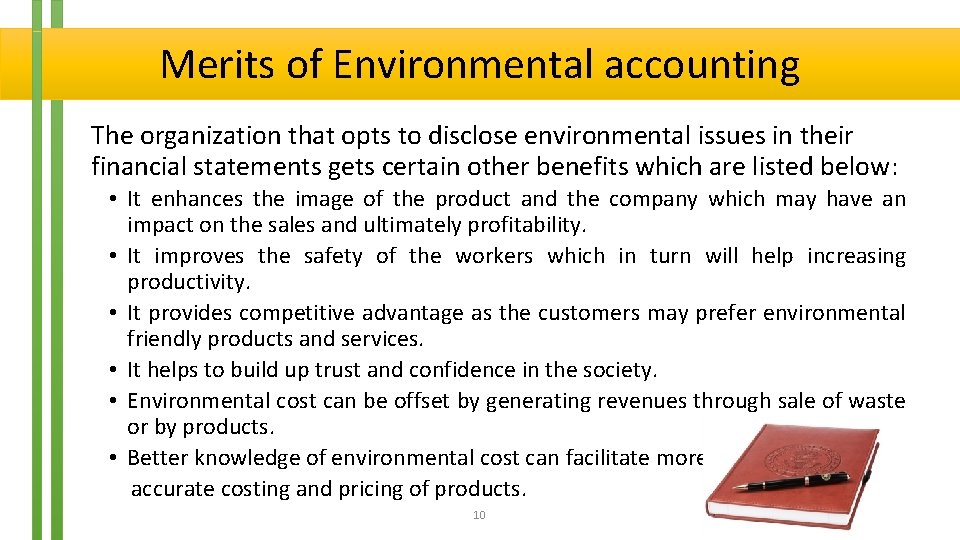 Merits of Environmental accounting The organization that opts to disclose environmental issues in their