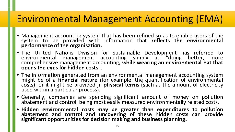  Environmental Management Accounting (EMA) • Management accounting system that has been refined so