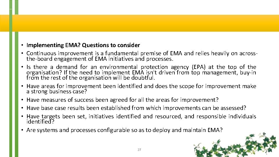  • Implementing EMA? Questions to consider • Continuous improvement is a fundamental premise