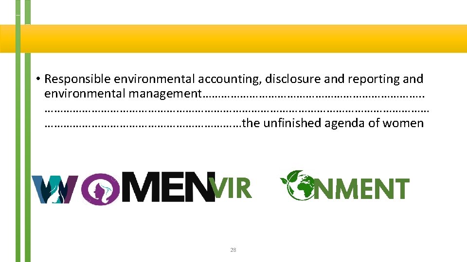  • Responsible environmental accounting, disclosure and reporting and environmental management………………………………. . ………………………………………………………the unfinished