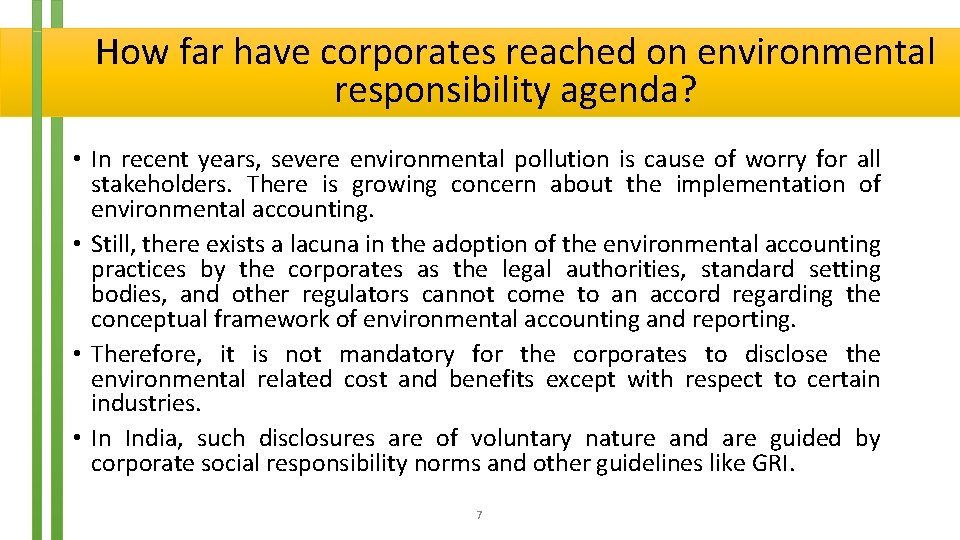 How far have corporates reached on environmental responsibility agenda? • In recent years, severe
