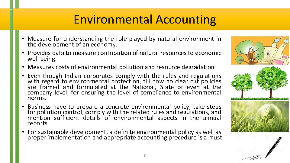 Environmental Accounting • Measure for understanding the role played by natural environment in the