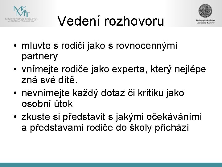 Vedení rozhovoru • mluvte s rodiči jako s rovnocennými partnery • vnímejte rodiče jako