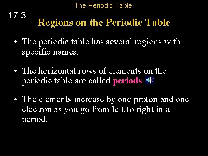 The Periodic Table 17. 3 Regions on the Periodic Table • The periodic table