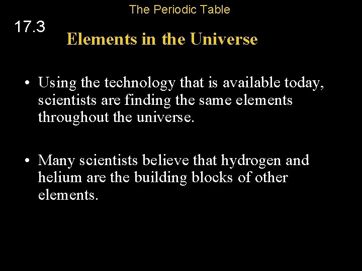 The Periodic Table 17. 3 Elements in the Universe • Using the technology that