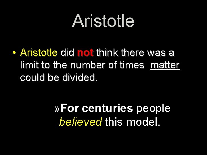 Aristotle • Aristotle did not think there was a limit to the number of