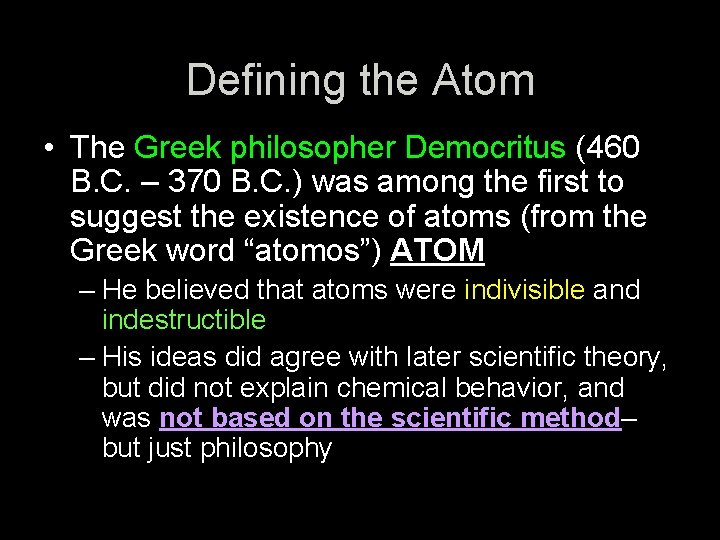 Defining the Atom • The Greek philosopher Democritus (460 B. C. – 370 B.