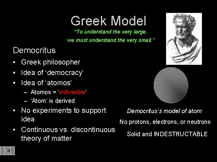 Greek Model “To understand the very large, we must understand the very small. ”