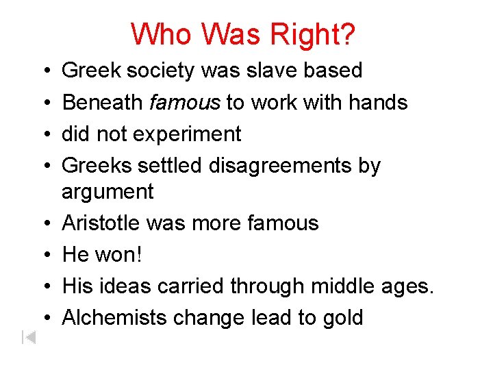 Who Was Right? • • California WEB Greek society was slave based Beneath famous