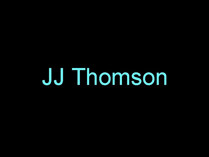 JJ Thomson 