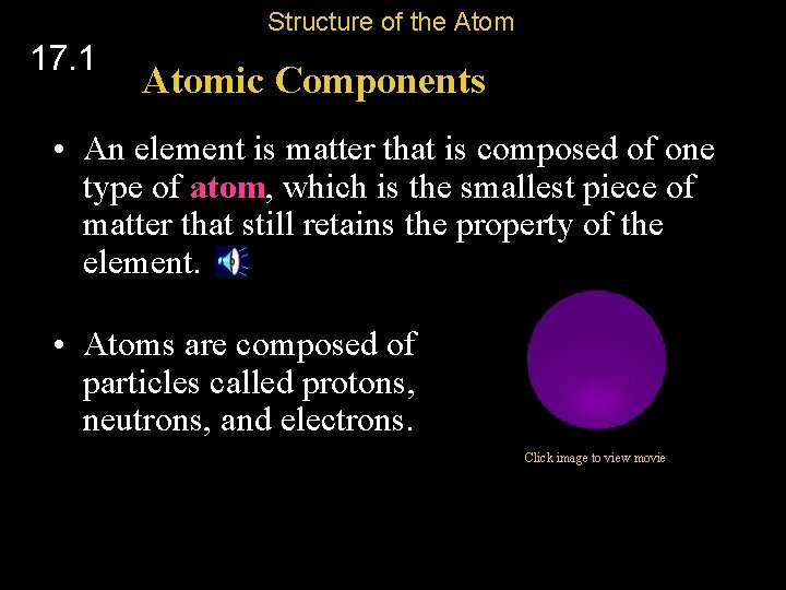 Structure of the Atom 17. 1 Atomic Components • An element is matter that