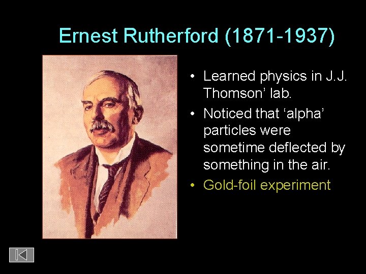 Ernest Rutherford (1871 -1937) • Learned physics in J. J. Thomson’ lab. • Noticed