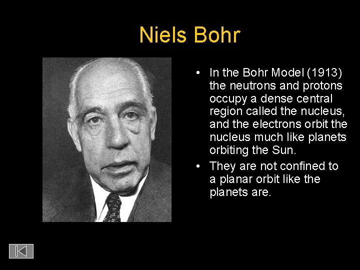 Niels Bohr • In the Bohr Model (1913) the neutrons and protons occupy a