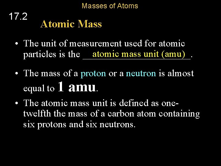Masses of Atoms 17. 2 Atomic Mass • The unit of measurement used for