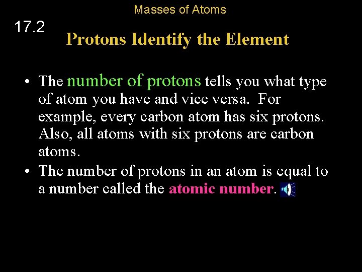 Masses of Atoms 17. 2 Protons Identify the Element • The number of protons