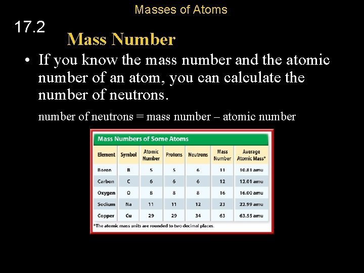Masses of Atoms 17. 2 Mass Number • If you know the mass number