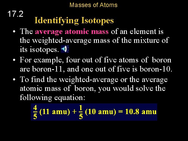 Masses of Atoms 17. 2 Identifying Isotopes • The average atomic mass of an