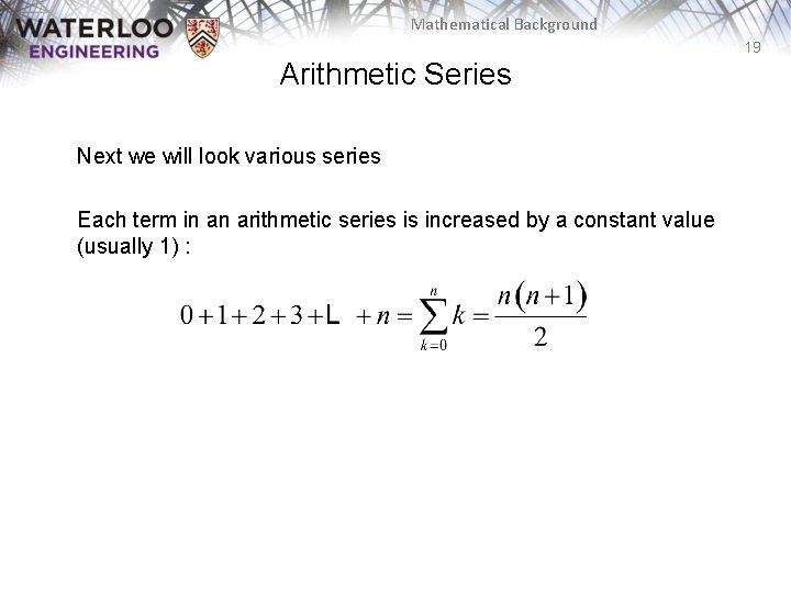 Mathematical Background 19 Arithmetic Series Next we will look various series Each term in Mathematical Background 19 Arithmetic Series Next we will look various series Each term in