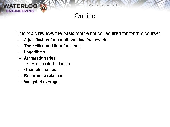 Mathematical Background 2 Outline This topic reviews the basic mathematics required for this course: