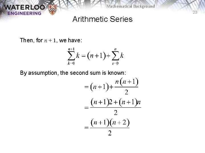 Mathematical Background 23 Arithmetic Series Then, for n + 1, we have: By assumption,