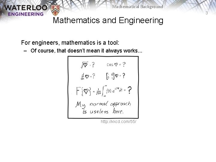Mathematical Background 3 Mathematics and Engineering For engineers, mathematics is a tool: – Of Mathematical Background 3 Mathematics and Engineering For engineers, mathematics is a tool: – Of