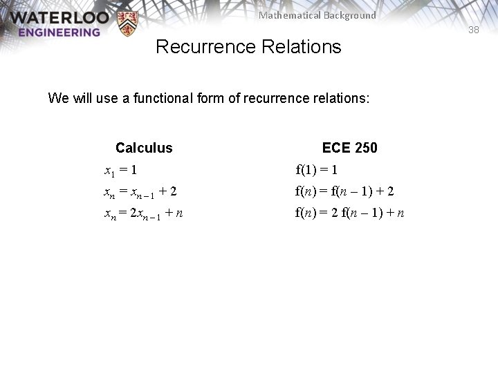 Mathematical Background 38 Recurrence Relations We will use a functional form of recurrence relations: