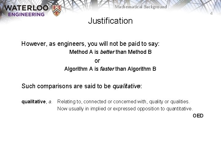 Mathematical Background 4 Justification However, as engineers, you will not be paid to say: Mathematical Background 4 Justification However, as engineers, you will not be paid to say: