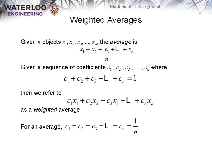 Mathematical Background 41 Weighted Averages Given n objects x 1, x 2, x 3,