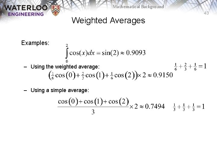 Mathematical Background 43 Weighted Averages Examples: – Using the weighted average: – Using a