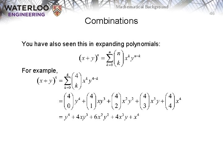 Mathematical Background 46 Combinations You have also seen this in expanding polynomials: For example,