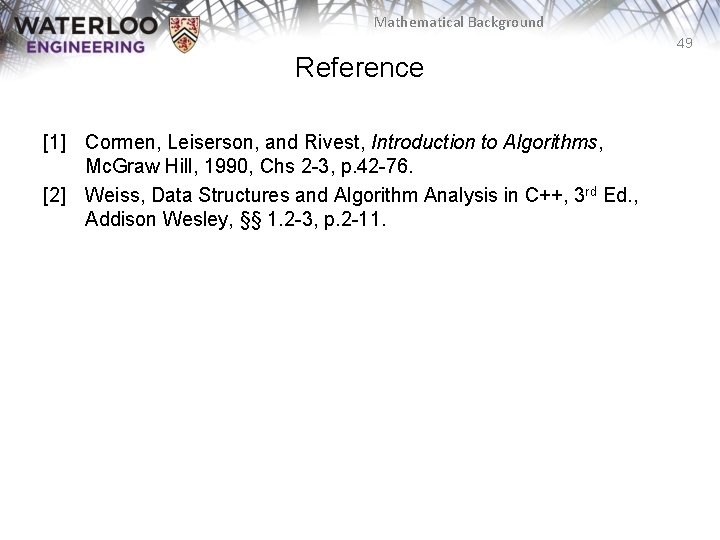 Mathematical Background 49 Reference [1] Cormen, Leiserson, and Rivest, Introduction to Algorithms, Mc. Graw