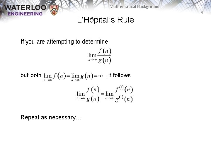 Mathematical Background 8 L’Hôpital’s Rule If you are attempting to determine but both Repeat