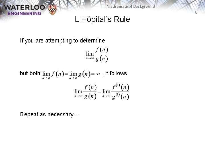 Mathematical Background 8 L’Hôpital’s Rule If you are attempting to determine but both Repeat Mathematical Background 8 L’Hôpital’s Rule If you are attempting to determine but both Repeat